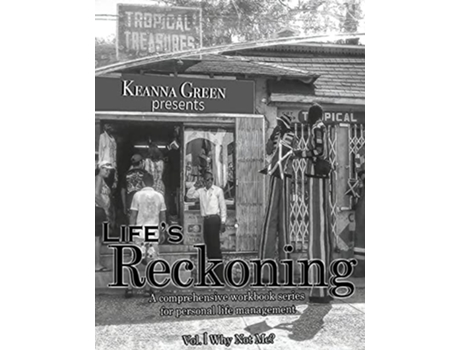 Livro Lifes Reckoning - A Comprehensive Workbook Series For Personal Life Management -volume 1 Why Not Me? De Keanna D Green (inglês)
