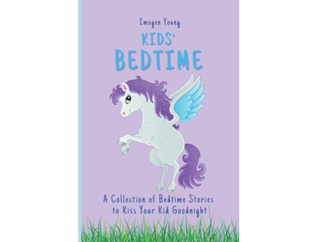 Livro Kids Bedtime A Collection Of Bedtime Stories To Kiss Your Kid Goodnight De Imogen Young (inglês)