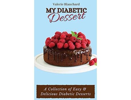 Livro My Diabetic Dessert A Collection of Easy Delicious Diabetic Desserts de Valerie Blanchard (Inglês)