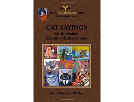 Livro CAT SAYINGS wit wisdom from the whiskered ones de Bradford G Wheler (Inglês)