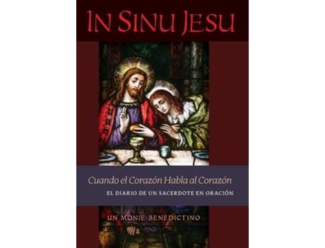 Livro In Sinu Jesu Cuando El Corazón Habla Al Corazón-el Diario De Un Sacerdote En Oración De Un Monje Benedictino (espanhol - Capa Dura)