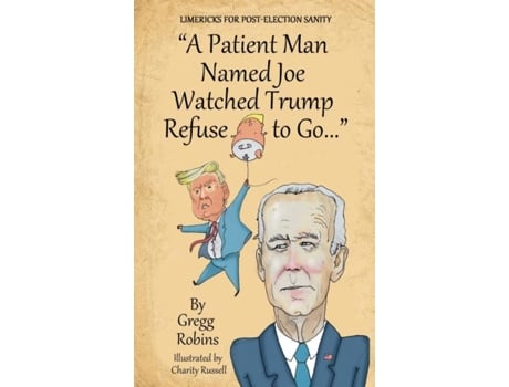 Livro Quota Patient Man Named Joe Watched Trump Refuse To Go...quot De Robins, Gregg Et Al. (inglês)