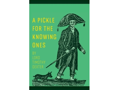 Livro A Pickle for the Knowing Ones de Timothy Dexter (Inglês)