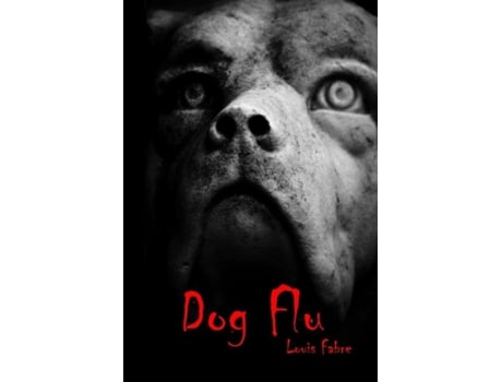 Livro Dog Flu De Louis Fabre (inglês)