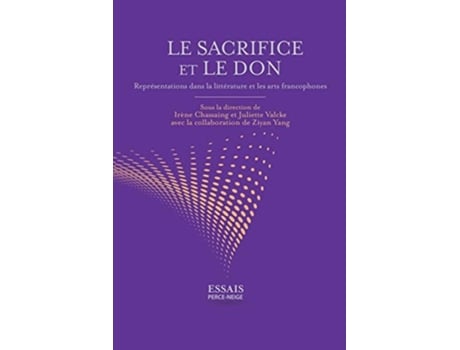 Livro Le Sacrifice Et Le Don Représentations Dans La Littérature Et Les Arts Francophones De Collective (francês)