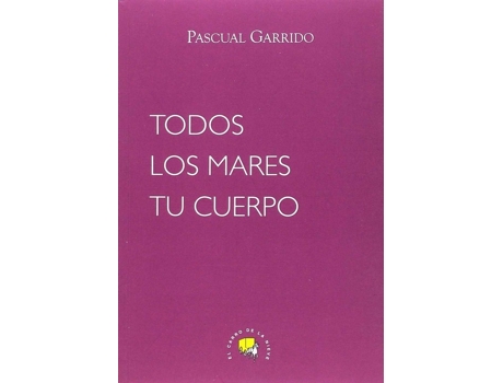 Livro Todos Los Mares Tu Cuerpo de Pascual Garrido Lloret (Espanhol)