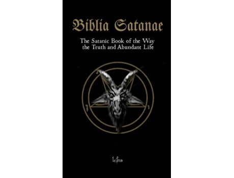 Livro Biblia Satanae The Satanic Book of the Way, the Truth and Abundant Life de LCF NS (Inglês)