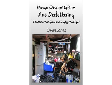 Livro Home Organisation And Decluttering - Transform Your Space And Simplify Your Life! de Owen Jones (Inglês)