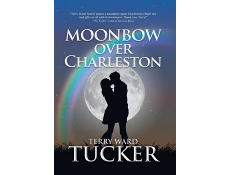 Livro Moonbow Over Charleston de Terry Ward Tucker (Inglês - Capa Dura)