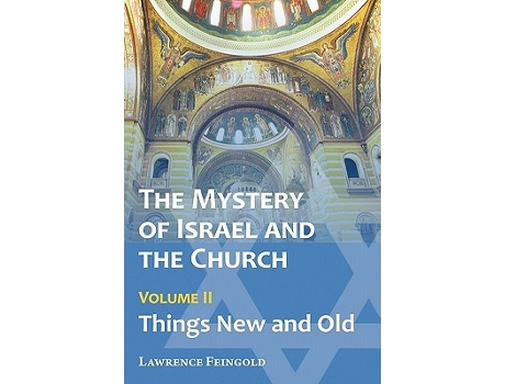 Livro The Mystery of Israel and the Church Vol 2 Things New and Old de Lawrence Feingold (Inglês)