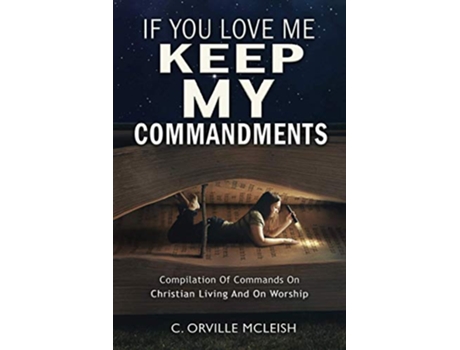 Livro If You Love Me Keep My Commandments Compilation Of Commands On Christian Living And On Worship de C Orville Mcleish (Inglês)