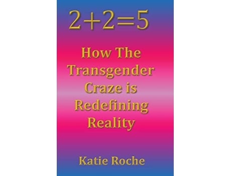 Livro 225 How The Transgender Craze Is Redefining Reality De Katie Roche (inglês)
