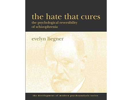Livro The Hate That Cures The Psychological Reversibility of Schizophrenia de Evelyn Liegner (Inglês)