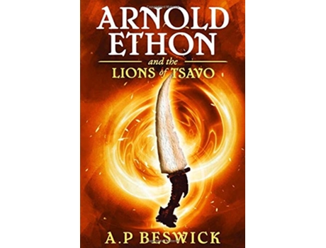 Livro Arnold Ethon And The Lions Of Tsavo The Spirit Beast de A P Beswick (Inglês)