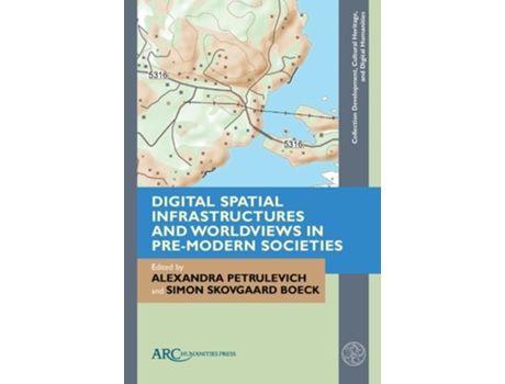 Livro Digital Spatial Infrastructures and Worldviews in Pre-Modern Societies de Petrulevich, Alexandra et al. (Inglês - Capa Dura)