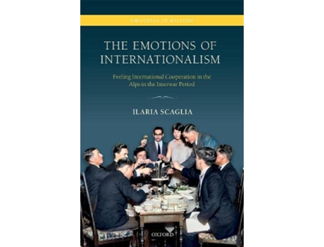 Livro Emotions of Internationalism de Ilaria Scaglia (Inglês - Capa Dura)
