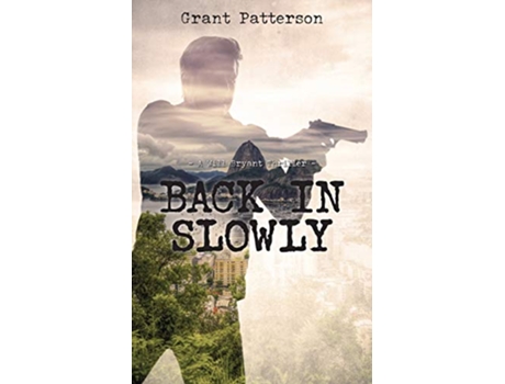 Livro Back in Slowly A Will Bryant Thriller de Grant Patterson (Inglês)