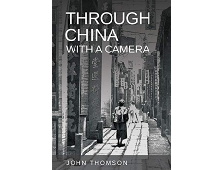 Livro Through China with a Camera de John Thomson (Inglês)