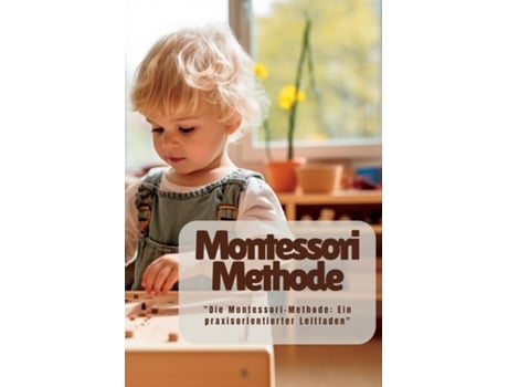 Livro Montessori Methode quotDie Montessori-Methode Ein praxisorientierter Leitfadenquot de Marica Balletti (Inglês)