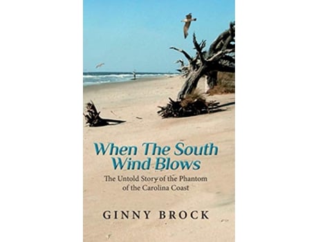 Livro When The South Wind Blows The Untold Story of the Phantom of the Carolina coast de Ginny Brock (Inglês - Capa Dura)