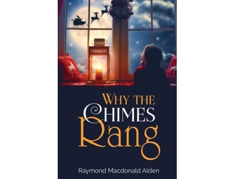 Livro Why The Chimes Rang De Raymond Macdonald Alden (inglês)