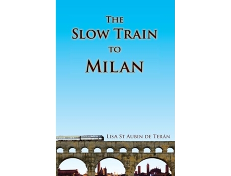 Livro The Slow Train to Milan de Lisa St Aubin de Terán (Inglês - Capa Dura)