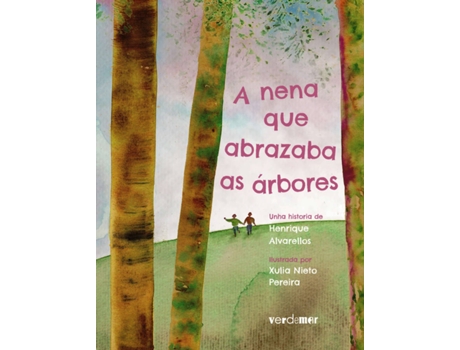 Livro A Nena Que Abrazaba As Árbores de Henrique Alvarellos Casas (Galego)