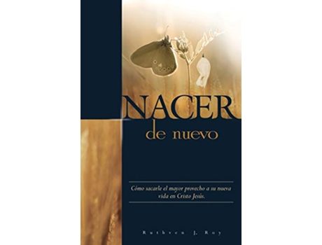 Livro Nacer de Nuevo Cómo sacarle el mayor provecho a su nueva vida en Cristo Jesús Spanish Edition de Ruthven J Roy (Espanhol)