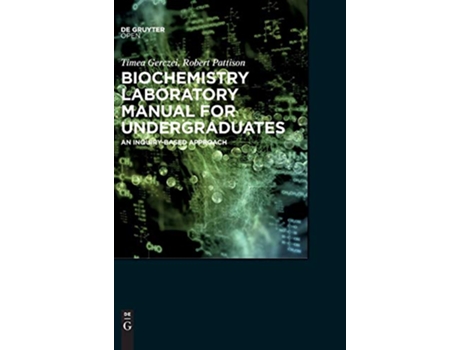 Livro Biochemistry Laboratory Manual for Undergraduates An InquiryBased Approach de Timea Gerczei e Scott Pattison (Inglês - Capa Dura)