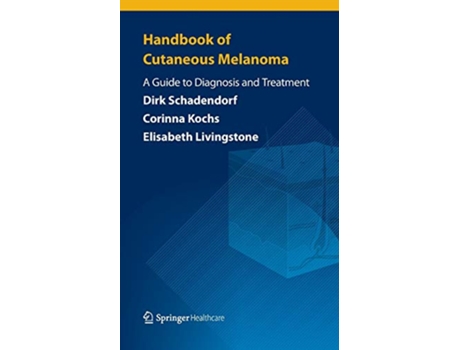 Livro Handbook of Cutaneous Melanoma A Guide to Diagnosis and Treatment de Dirk Schadendorf Corinna Kochs Elisabeth Livingstone (Inglês)