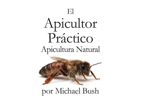 Livro El Apicultor Practico Volumenes I, Ii Amp Iii Apicultor Natural De Michael Bush (inglês)