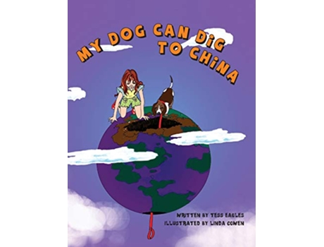 Livro My Dog Can Dig to China de Tess Eagles (Inglês)