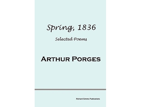 Livro Spring 1836 Selected Poems de Arthur Porges (Inglês)