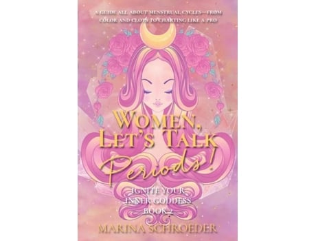 Livro Women, Lets Talk Periods! A Guide All About Menstrual Cycles-from Color And Clots To Charting Like A Pro De Marina Schroeder (inglês)