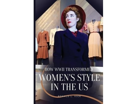 Livro How WWII Transformed Womens Style in the US de L M Cox (Inglês)