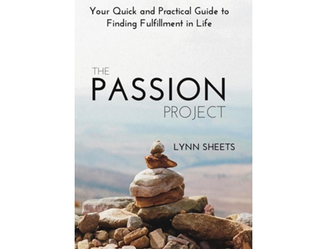 Livro The Passion Project Your Quick and Practical Guide to Finding Fulfillment in Life de Lynn Sheets (Inglês)