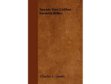 Livro TwentyTwo Caliber Varmint Rifles de Charles S Landis (Inglês)