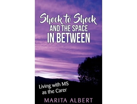 Livro Shock To Shock And The Space In Between Living With Ms As The Carer De Marita Albert (inglês)