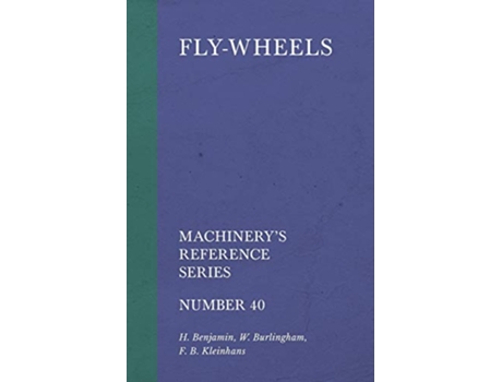 Livro FlyWheels Machinerys Reference Series Number 40 de H Benjamin W Burlingham F B Kleinhans (Inglês)
