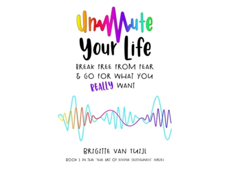 Livro Unmute Your Life De Brigitte Van Tuijl (inglês)