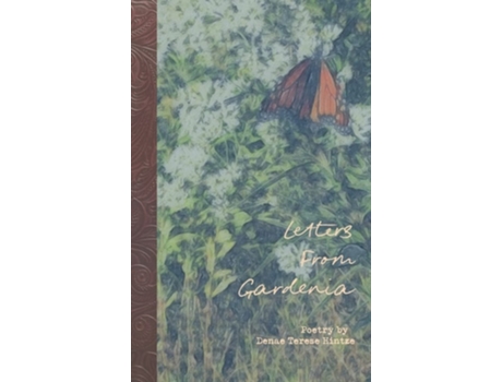 Livro Letters From Gardenia De Denae Terese Hintze (inglês - Capa Dura)