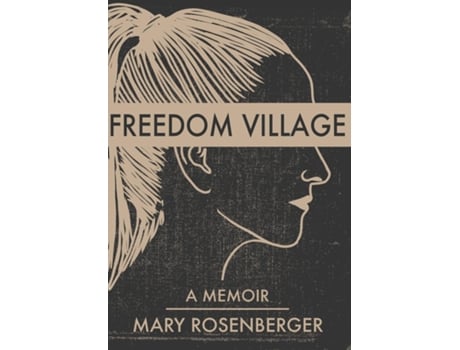 Livro Freedom Village A Memoir de Mary Rosenberger (Inglês)