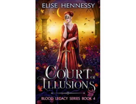 Livro Court of Illusions Blood Legacy Series Book 4 de Elise Hennessy (Inglês)