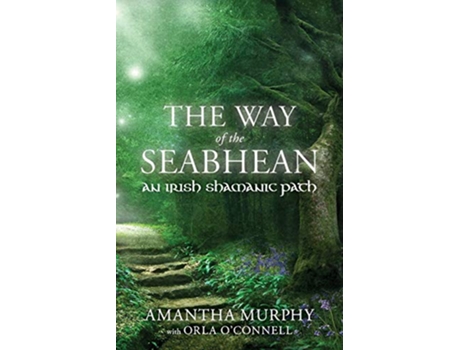 Livro The Way of the Seabhean An Irish Shamanic Path de Amantha Murphy (Inglês)