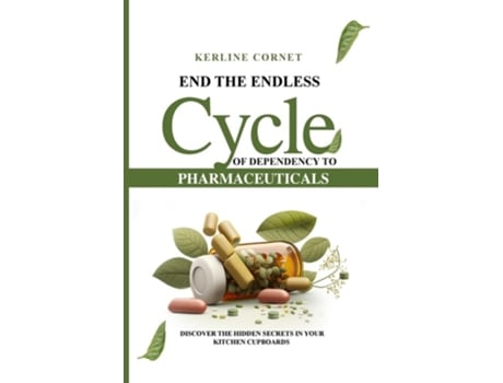 Livro End the Endless Cycle of Dependency to Pharmaceuticals de Kerline Cornet (Inglês)