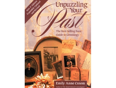 Livro Unpuzzling Your Past. The Best-selling Basic Guide To Genealogy. Fourth Edition. Expanded, Updated And Revised De Emily Anne Croom (inglês)