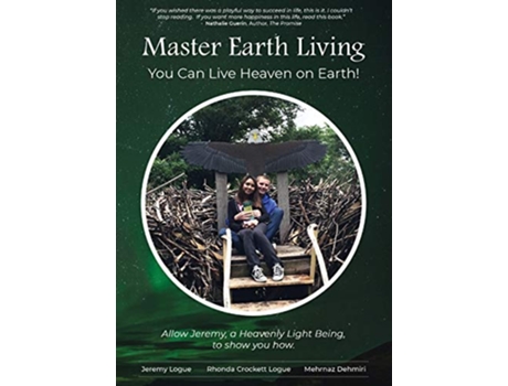 Livro Master Earth Living You Can Live Heaven on Earth de Jeremy Logue Rhonda Crockett Logue Mehrnaz Dehmiri (Inglês)