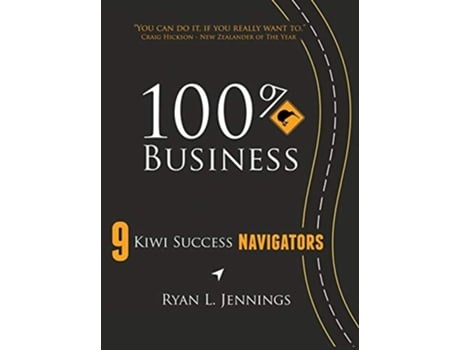 Livro 100% Kiwi Business: 9 Kiwi Success Navigators de Ryan L. Jennings (Inglês)
