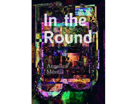 Livro In the Round Angelica Mesiti de Emily Doolittle, Tessa Giblin et al. (Inglês)