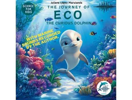 Livro The Journey of Eco, the curious dolphinn de Juliana Lopez Marulanda (Inglês)